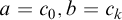 a equals c 0 comma b equals c Subscript k Baseline