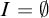 upper I equals backslash emptyset