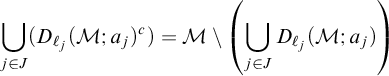 backslash displaystyle backslash leftcup Underscript j element of upper J Endscripts left parenthesis upper D Subscript script l Sub Subscript j Subscript Baseline left parenthesis script upper M semicolon a Subscript j Baseline right parenthesis Superscript c Baseline right parenthesis equals script upper M divided by left parenthesis backslash leftcup Underscript j element of upper J Endscripts upper D Subscript script l Sub Subscript j Subscript Baseline left parenthesis script upper M semicolon a Subscript j Baseline right parenthesis right parenthesis