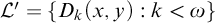 script upper L prime equals StartSet upper D Subscript k Baseline left parenthesis x comma y right parenthesis colon k less than omega EndSet