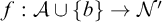 f colon script upper A union StartSet b EndSet right arrow script upper N prime