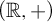 left parenthesis double struck upper R comma plus right parenthesis