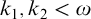 k 1 comma k 2 less than omega