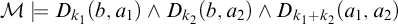 script upper M models upper D Subscript k 1 Baseline left parenthesis b comma a 1 right parenthesis and upper D Subscript k 2 Baseline left parenthesis b comma a 2 right parenthesis and upper D Subscript k 1 plus k 2 Baseline left parenthesis a 1 comma a 2 right parenthesis