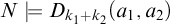 upper N models upper D Subscript k 1 plus k 2 Baseline left parenthesis a 1 comma a 2 right parenthesis