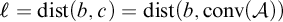 script l equals backslash operatorname d i s t left parenthesis b comma c right parenthesis equals backslash operatorname d i s t left parenthesis b comma backslash operatorname c o n v left parenthesis script upper A right parenthesis right parenthesis