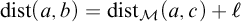 backslash operatorname d i s t left parenthesis a comma b right parenthesis equals backslash operatorname d i s t Subscript script upper M Baseline left parenthesis a comma c right parenthesis plus script l
