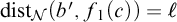 backslash operatorname d i s t Subscript script upper N Baseline left parenthesis b prime comma f 1 left parenthesis c right parenthesis right parenthesis equals script l