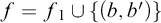 f equals f 1 union left brace left parenthesis b comma b prime right parenthesis right brace