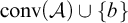 backslash operatorname c o n v left parenthesis script upper A right parenthesis union StartSet b EndSet