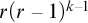 r left parenthesis r minus 1 right parenthesis Superscript k minus 1