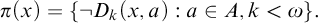pi left parenthesis x right parenthesis equals left brace not upper D Subscript k Baseline left parenthesis x comma a right parenthesis colon a element of upper A comma k less than omega right brace period