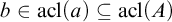 b element of backslash operatorname a c l left parenthesis a right parenthesis subset of or equal to backslash operatorname a c l left parenthesis upper A right parenthesis