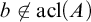 b ̸ element of backslash operatorname a c l left parenthesis upper A right parenthesis