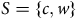 upper S equals StartSet c comma w EndSet