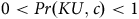 0 less than upper P r left parenthesis upper K upper U comma c right parenthesis less than 1