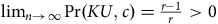 normal l normal i normal m Subscript n right arrow normal infinity Baseline normal upper P normal r left parenthesis upper K upper U comma c right parenthesis equals StartFraction r minus 1 Over r EndFraction greater than 0
