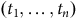 left parenthesis t 1 comma ellipsis comma t Subscript n Baseline right parenthesis