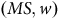 left parenthesis upper M upper S comma w right parenthesis