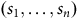 left parenthesis s 1 comma ellipsis comma s Subscript n Baseline right parenthesis