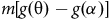 m left bracket g left parenthesis theta right parenthesis minus g left parenthesis alpha right parenthesis right bracket