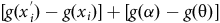 left bracket g left parenthesis x Subscript i Superscript Super Superscript prime Superscript Baseline right parenthesis minus g left parenthesis x Subscript i Baseline right parenthesis right bracket plus left bracket g left parenthesis alpha right parenthesis minus g left parenthesis theta right parenthesis right bracket