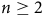 n greater than or equals 2