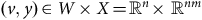 left parenthesis v comma y right parenthesis element of upper W times upper X equals double struck upper R Superscript n Baseline times double struck upper R Superscript n m