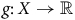 g colon upper X right arrow double struck upper R
