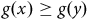 g left parenthesis x right parenthesis greater than or equals g left parenthesis y right parenthesis