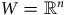 upper W equals double struck upper R Superscript n