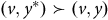 left parenthesis v comma y Superscript asterisk Baseline right parenthesis succeeds left parenthesis v comma y right parenthesis