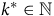 k Superscript asterisk Baseline element of double struck upper N