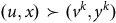 left parenthesis u comma x right parenthesis succeeds left parenthesis v Superscript k Baseline comma y Superscript k Baseline right parenthesis