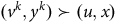 left parenthesis v Superscript k Baseline comma y Superscript k Baseline right parenthesis succeeds left parenthesis u comma x right parenthesis
