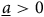 a underbar greater than 0