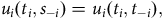 u Subscript i Baseline left parenthesis t Subscript i Baseline comma s Subscript negative i Baseline right parenthesis equals u Subscript i Baseline left parenthesis t Subscript i Baseline comma t Subscript negative i Baseline right parenthesis comma