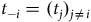 t Subscript negative i Baseline equals left parenthesis t Subscript j Baseline right parenthesis Subscript j not equals i