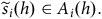 ModifyingAbove s With tilde Subscript i Baseline left parenthesis h right parenthesis element of upper A Subscript i Baseline left parenthesis h right parenthesis period