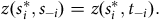 z left parenthesis s Subscript i Superscript asterisk Baseline comma s Subscript negative i Baseline right parenthesis equals z left parenthesis s Subscript i Superscript asterisk Baseline comma t Subscript negative i Baseline right parenthesis period