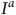 upper I Superscript a