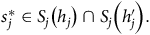 s Subscript j Superscript asterisk Baseline element of upper S Subscript j Baseline left parenthesis h Subscript j Baseline right parenthesis intersection upper S Subscript j Baseline left parenthesis h Subscript j Superscript prime Baseline right parenthesis period
