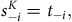 s Subscript negative i Superscript upper K Baseline equals t Subscript negative i Baseline comma