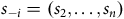 s Subscript negative i Baseline equals left parenthesis s 2 comma ellipsis comma s Subscript n Baseline right parenthesis