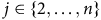 j element of StartSet 2 comma ellipsis comma n EndSet