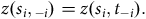 z left parenthesis s Subscript i comma Subscript negative i Baseline right parenthesis equals z left parenthesis s Subscript i Baseline comma t Subscript negative i Baseline right parenthesis period
