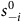 s Subscript negative i Superscript 0