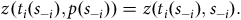 z left parenthesis t Subscript i Baseline left parenthesis s Subscript negative i Baseline right parenthesis comma p left parenthesis s Subscript negative i Baseline right parenthesis right parenthesis equals z left parenthesis t Subscript i Baseline left parenthesis s Subscript negative i Baseline right parenthesis comma s Subscript negative i Baseline right parenthesis period
