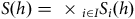 upper S left parenthesis h right parenthesis equals times Subscript i element of upper I Baseline upper S Subscript i Baseline left parenthesis h right parenthesis