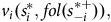 v Subscript i Baseline left parenthesis s Subscript i Superscript asterisk Baseline comma f o l left parenthesis s Subscript negative i Superscript asterisk plus Baseline right parenthesis right parenthesis comma